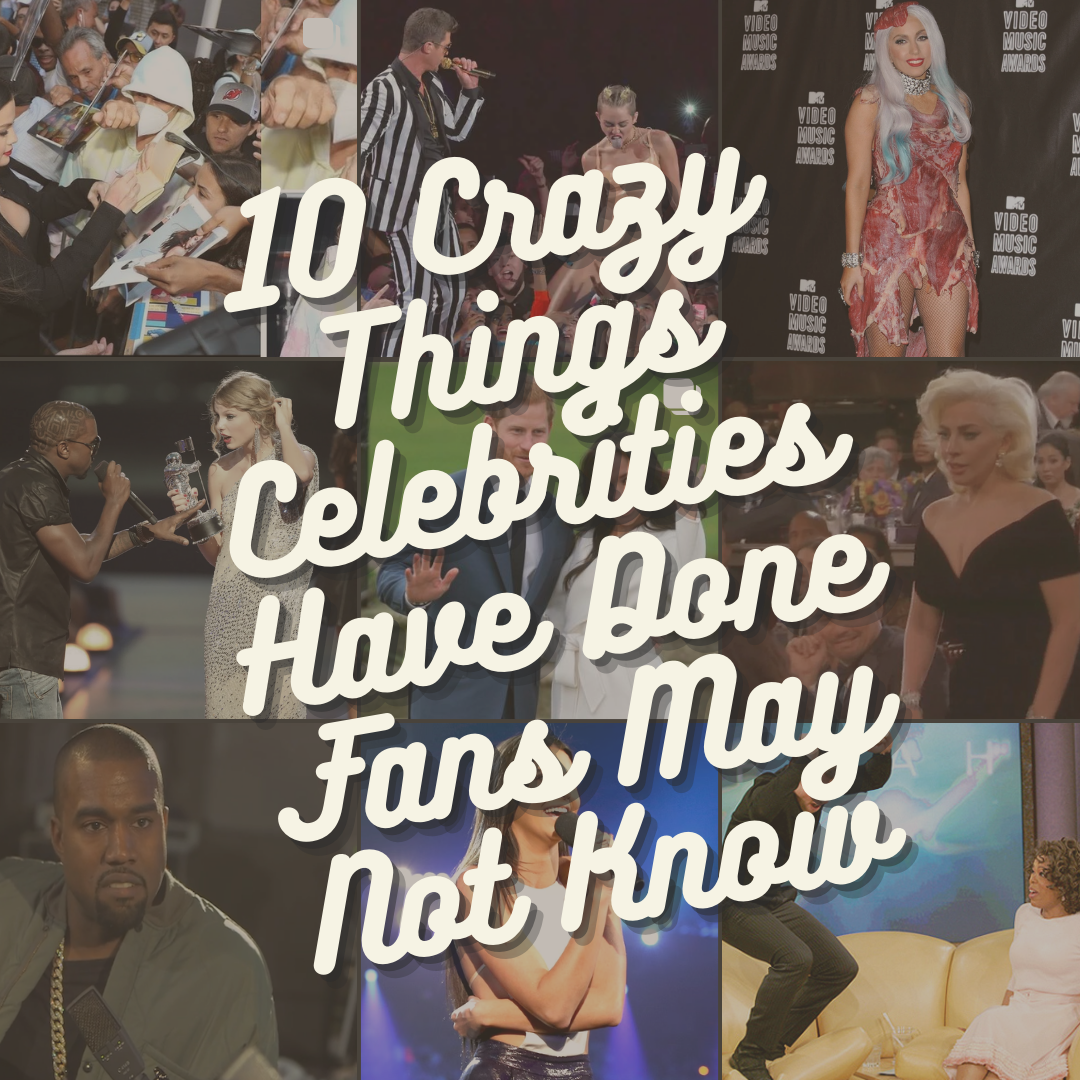 10 Crazy Things Celebrities Have Done Fans May Not Know