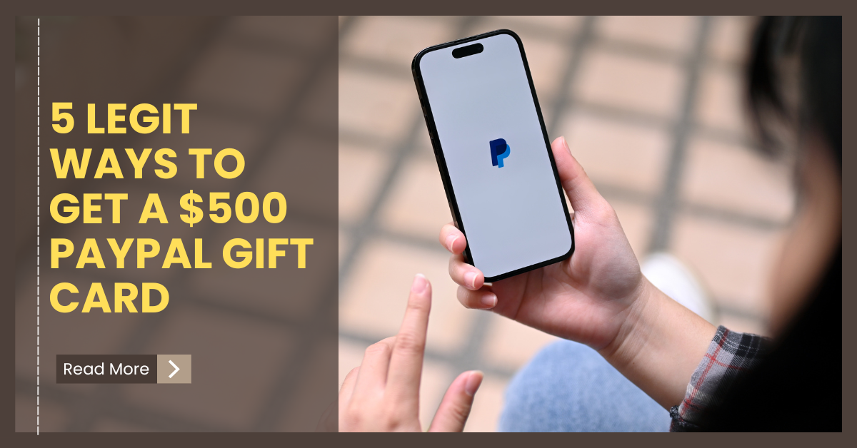 Ways to Get a $500 PayPal Gift Card