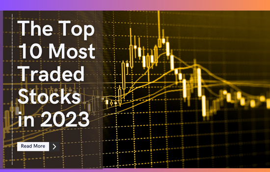 The Top 10 Most Traded Stocks in 2023