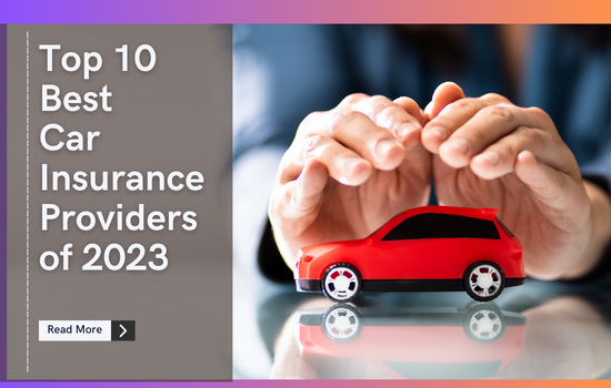 Top 10 Best Car Insurance Providers of 2023