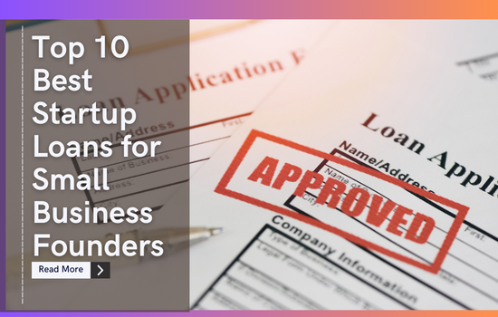 Top 10 Best Startup Loans for Small Business Founders